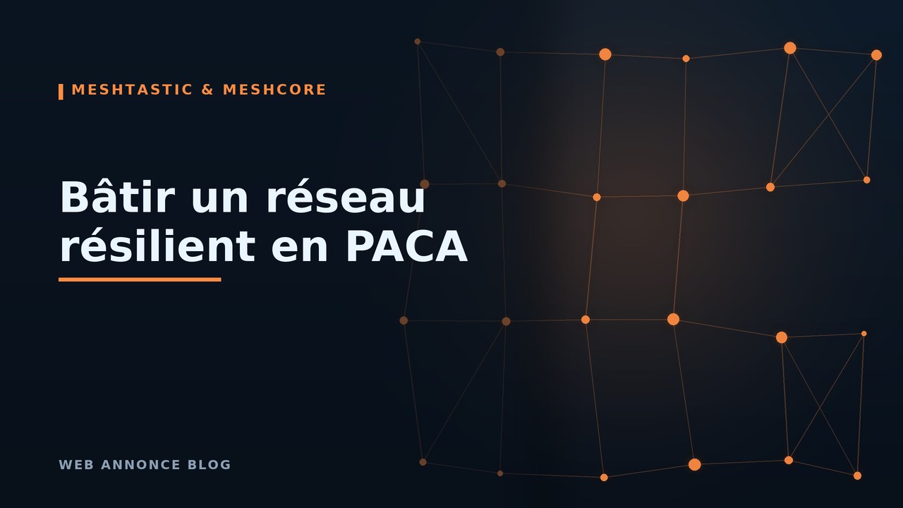 Meshcore en région PACA : bâtir un réseau de communication résilient, local et utile