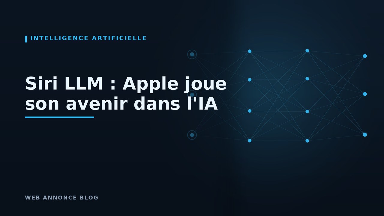 Siri LLM : Apple joue son avenir dans l’intelligence artificielle