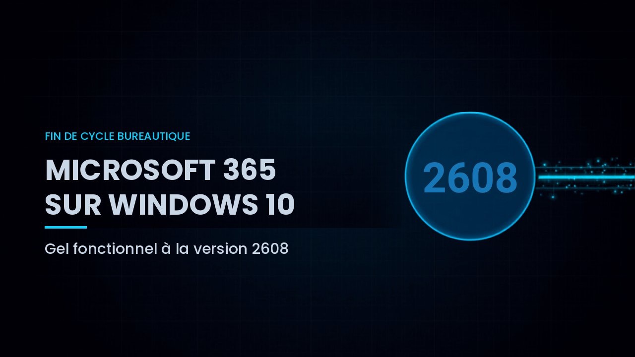 Microsoft 365 sur Windows 10 : plus aucune nouveauté après la version 2608